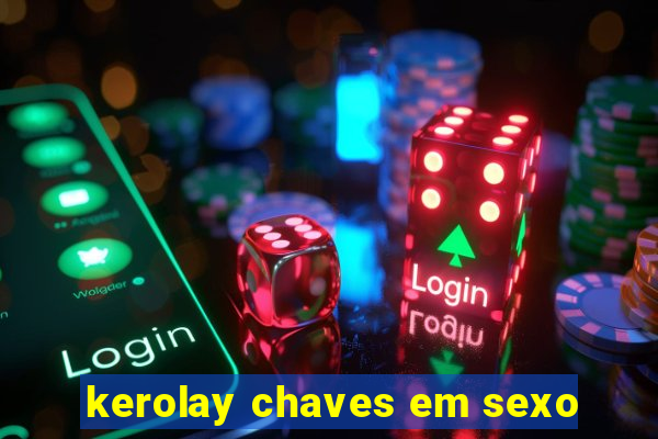 kerolay chaves em sexo